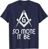 So Mote It Be Freemasonry Sign Mason Archetict T-Shirt