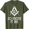 So Mote It Be Freemasonry Sign Mason Archetict T-Shirt