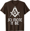 So Mote It Be Freemasonry Sign Mason Archetict T-Shirt