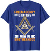 Freemasonry Uniting Men In Brotherhood I Freemason T-Shirt