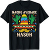 NACHO AVERAGE MASON Funny Birthday Personalized Name Boy T-Shirt