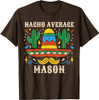 NACHO AVERAGE MASON Funny Birthday Personalized Name Boy T-Shirt