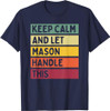 Keep Calm And Let Mason Handle This Funny Retro Quote T-Shirt