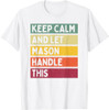 Keep Calm And Let Mason Handle This Funny Retro Quote T-Shirt