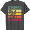 Keep Calm And Let Mason Handle This Funny Retro Quote T-Shirt