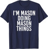 I'M MASON DOING MASON THINGS Funny Birthday Name Gift Idea T-Shirt