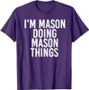 I'M MASON DOING MASON THINGS Funny Birthday Name Gift Idea T-Shirt