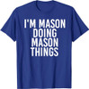 I'M MASON DOING MASON THINGS Funny Birthday Name Gift Idea T-Shirt