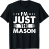 Mason Profession I'm Just The Mason T-Shirt