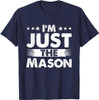 Mason Profession I'm Just The Mason T-Shirt