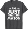 Mason Profession I'm Just The Mason T-Shirt
