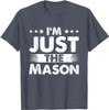 Mason Profession I'm Just The Mason T-Shirt