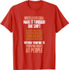 Bricklayer Brick Mason Masons Masonry - Funny Bricklayer T-Shirt