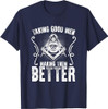 Taking Good Men Masonry Freemasonry Masonic Freemason T-Shirt