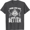 Taking Good Men Masonry Freemasonry Masonic Freemason T-Shirt