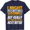 Hoj-jutsu Look Like I‘m Listening T-Shirt