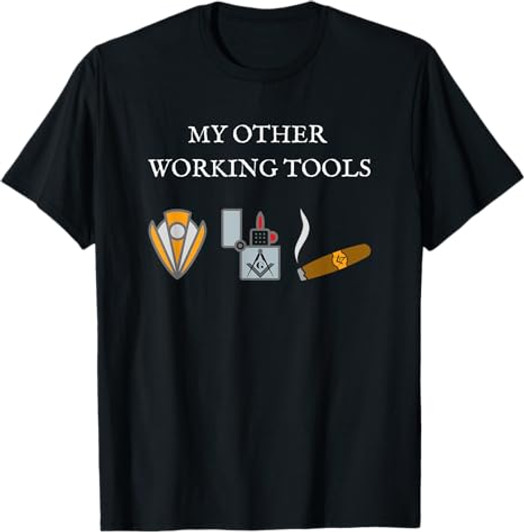 My Other Working Tools Masonic Cigar Smoking Mason Fun Gear T-Shirt