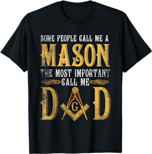 Masonic Most Important Call Me Mason Dad Father's Day T-Shirt