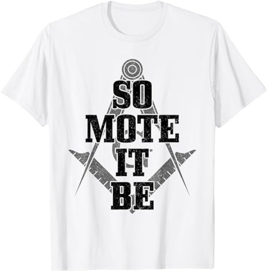 Mason So Mote It Be Freemason Masonic Square & Compass T-Shirt