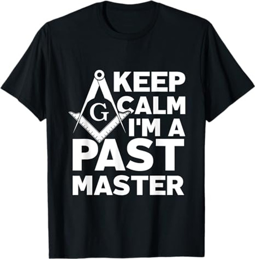 Keep Calm I'm a Past Master - Masonic Freemason T-Shirt