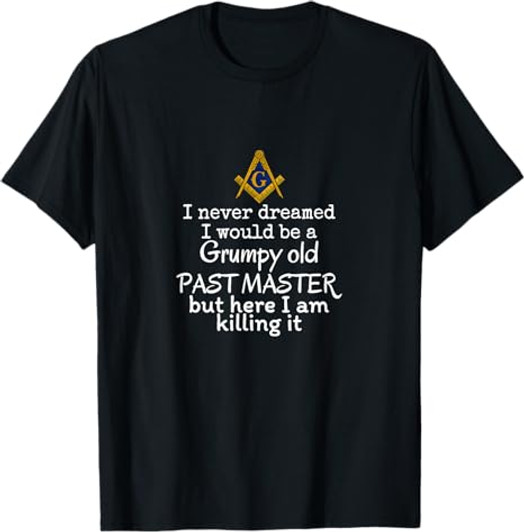 Grumpy old Past master Funny Freemasonry lodge masonic T-Shirt