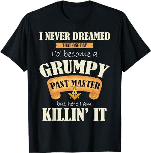 Grumpy Past Master - Masonic T-Shirt / Freemason Gift