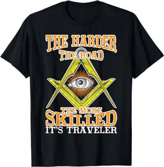 The Harder The Road Freemason Masonic Freemasonry T-Shirt
