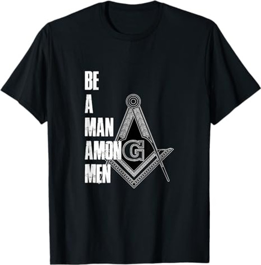 Illuminati T-Shirt Be A Man Among Men Freemason Freemasonry