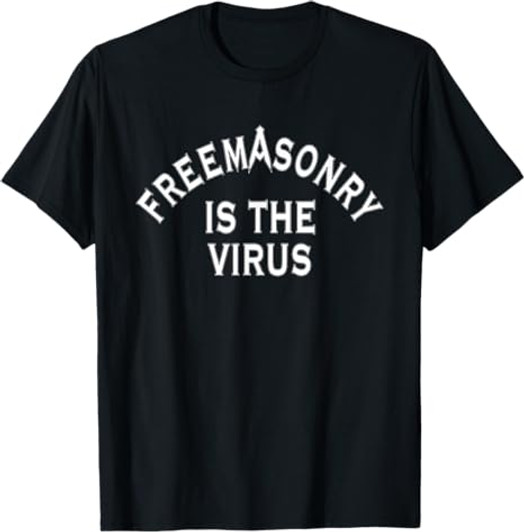 Freemasonry Is The Virus T-Shirt