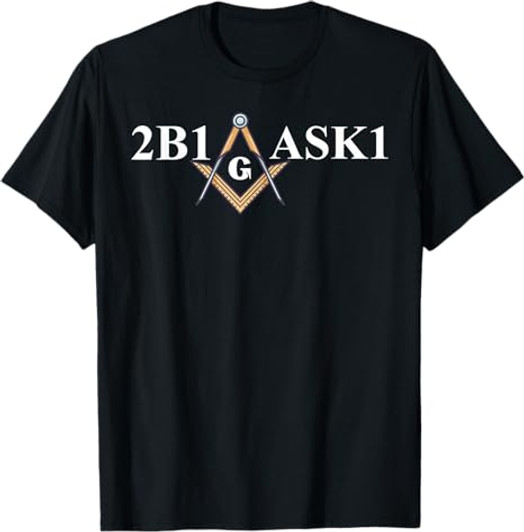 Masonic 2b1ask1 Freemason T-Shirt