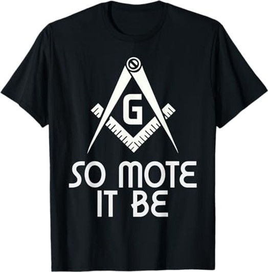 So Mote It Be Freemasonry Sign Mason Archetict T-Shirt