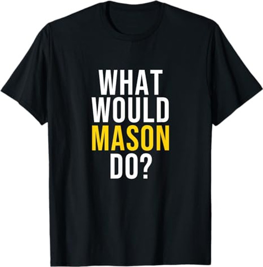 What Would Mason Do T Shirt