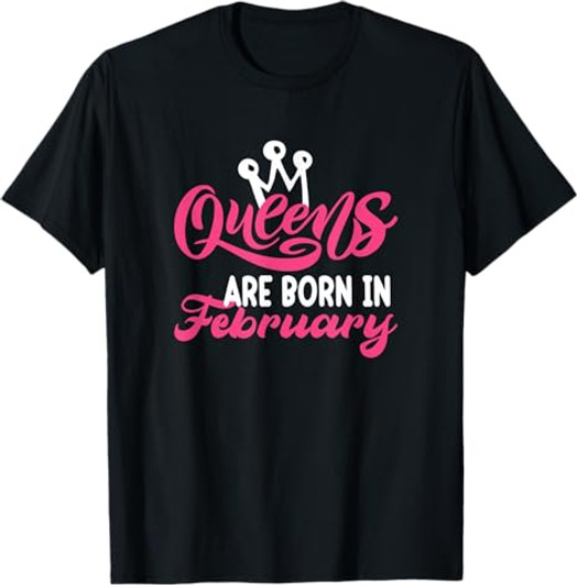 Queens are Born in February T-Shirt