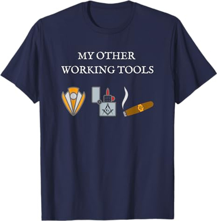 My Other Working Tools Masonic Cigar Smoking Mason Fun Gear T-Shirt