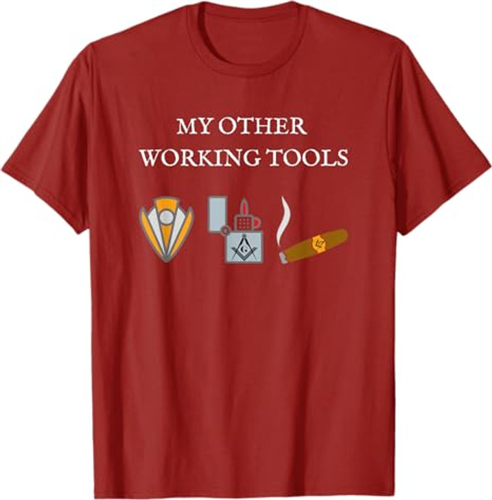 My Other Working Tools Masonic Cigar Smoking Mason Fun Gear T-Shirt