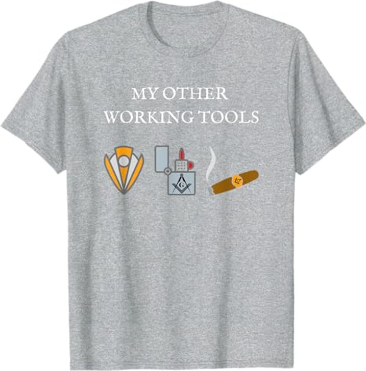 My Other Working Tools Masonic Cigar Smoking Mason Fun Gear T-Shirt