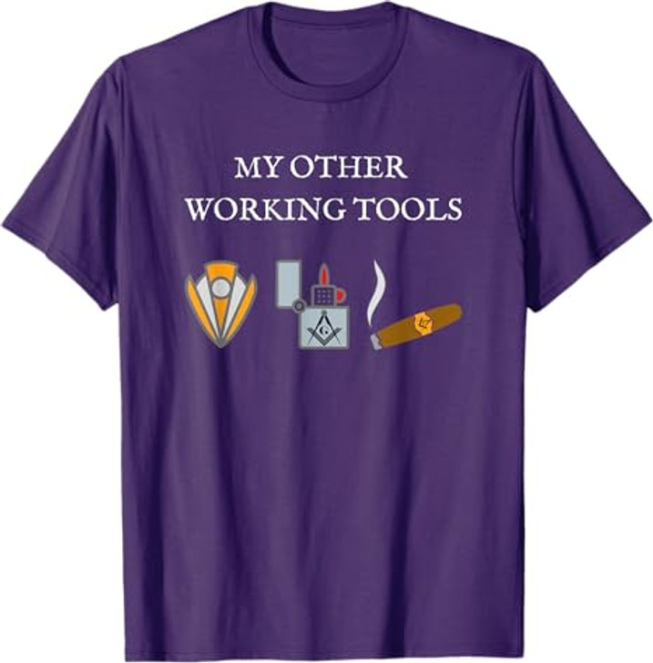 My Other Working Tools Masonic Cigar Smoking Mason Fun Gear T-Shirt