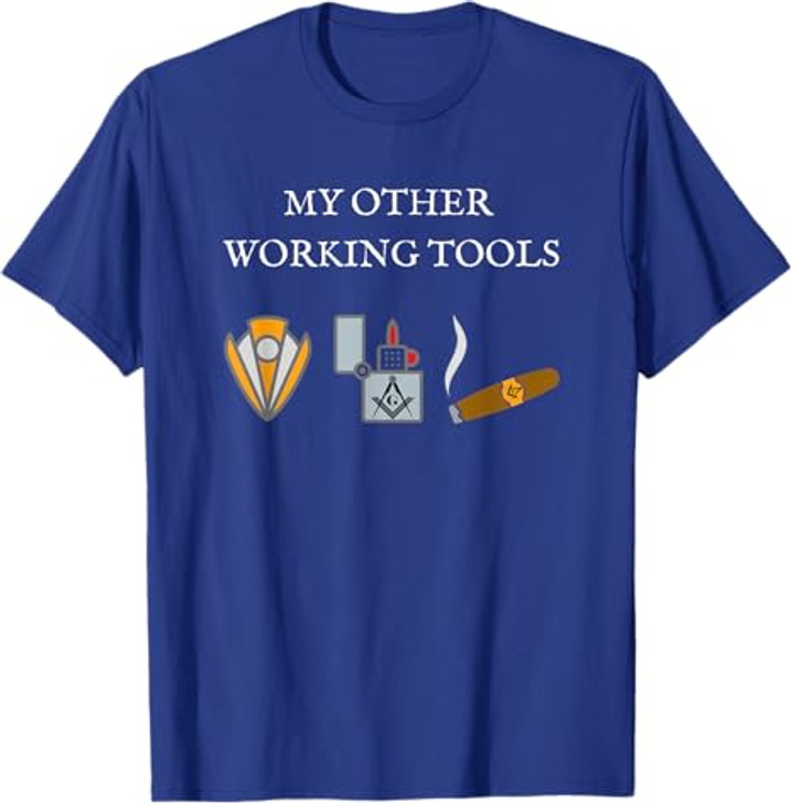 My Other Working Tools Masonic Cigar Smoking Mason Fun Gear T-Shirt