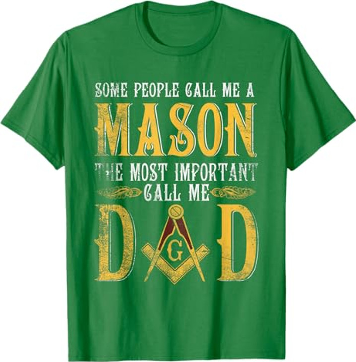 Masonic Most Important Call Me Mason Dad Father's Day T-Shirt