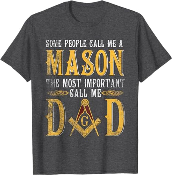 Masonic Most Important Call Me Mason Dad Father's Day T-Shirt