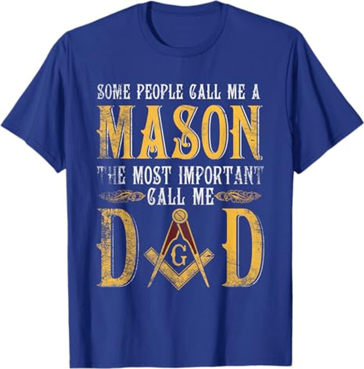 Masonic Most Important Call Me Mason Dad Father's Day T-Shirt