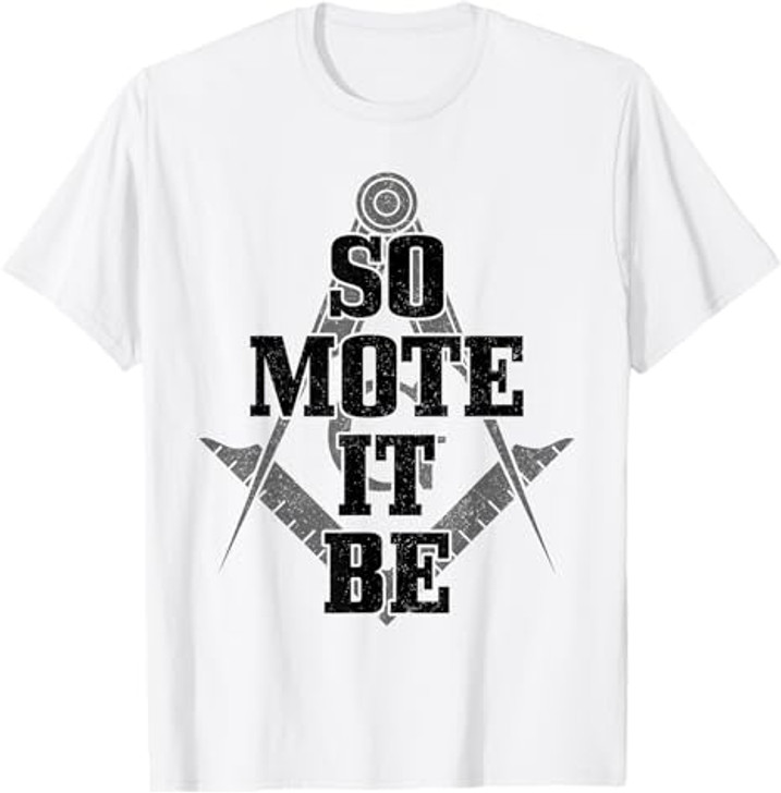 Mason So Mote It Be Freemason Masonic Square & Compass T-Shirt