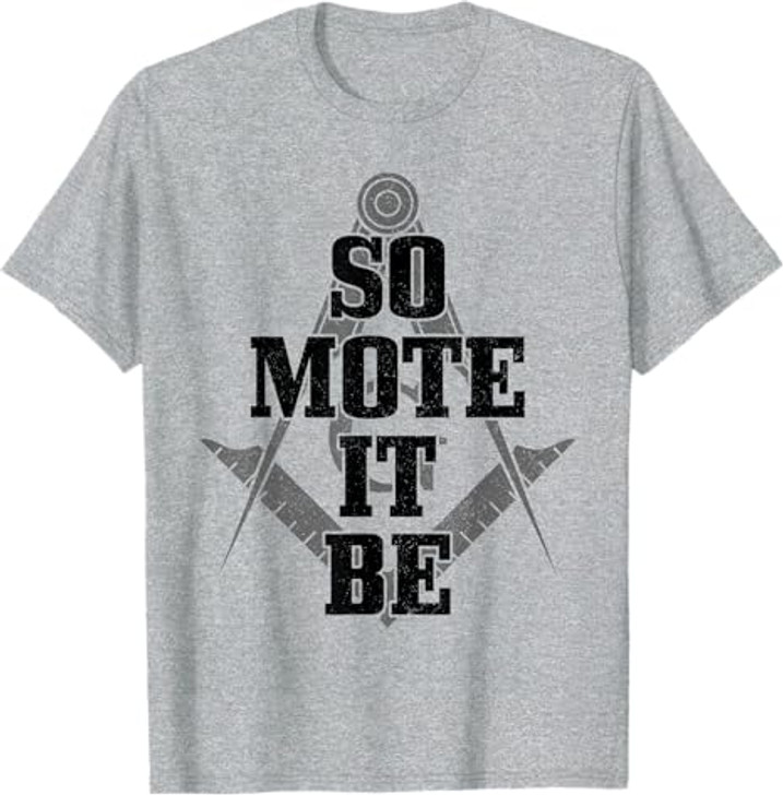 Mason So Mote It Be Freemason Masonic Square & Compass T-Shirt