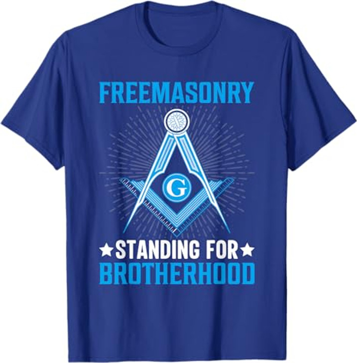 Freemasonry Standing For Brotherhood I Freemason T-Shirt