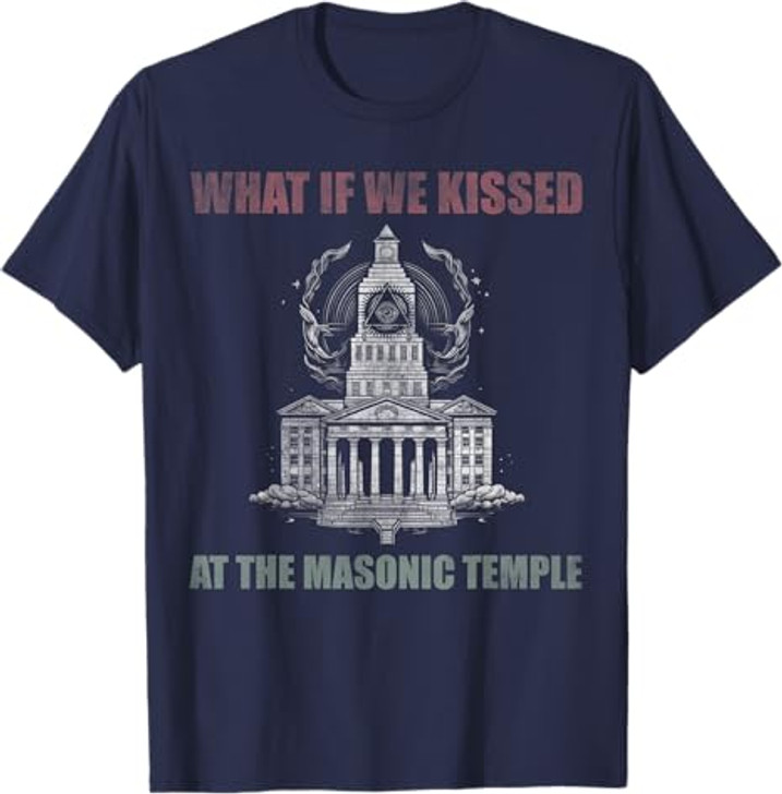 What if we kissed At the Masonic temple T-Shirt