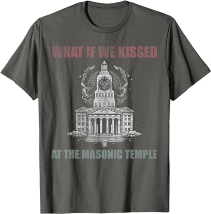What if we kissed At the Masonic temple T-Shirt