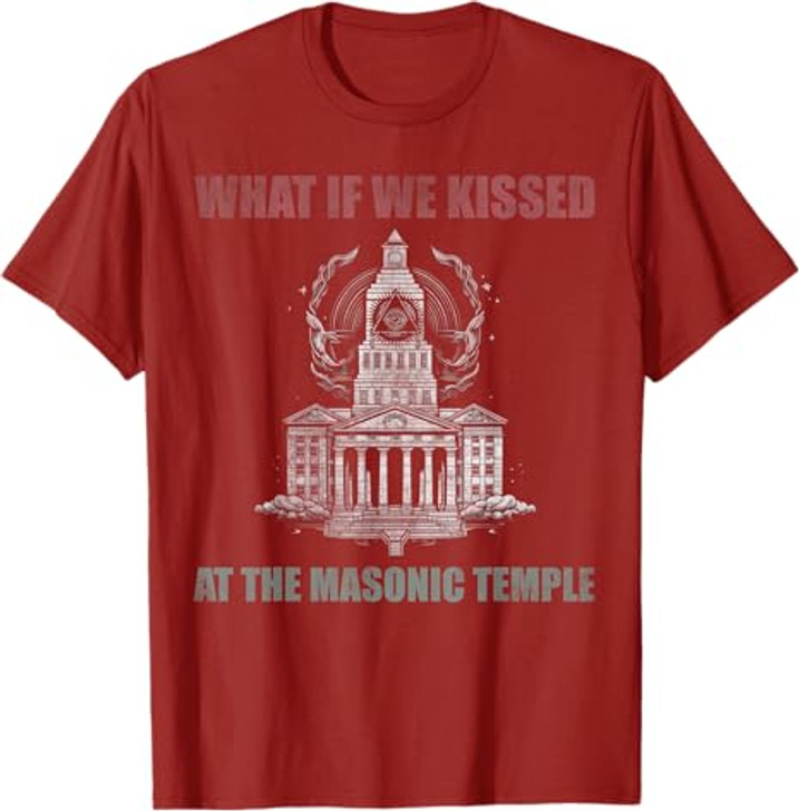 What if we kissed At the Masonic temple T-Shirt