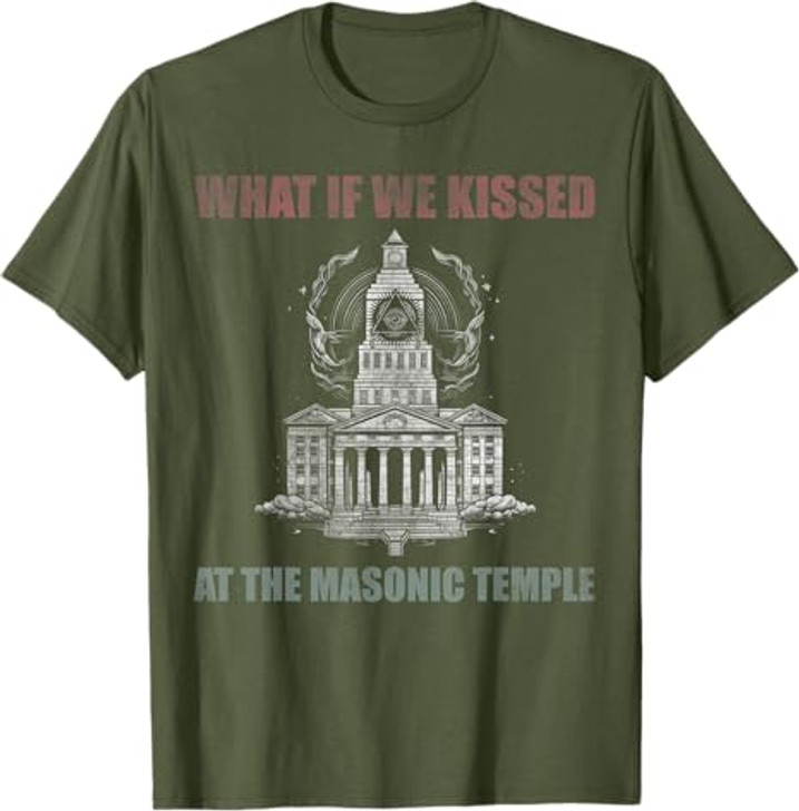 What if we kissed At the Masonic temple T-Shirt
