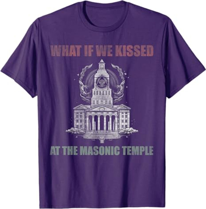 What if we kissed At the Masonic temple T-Shirt