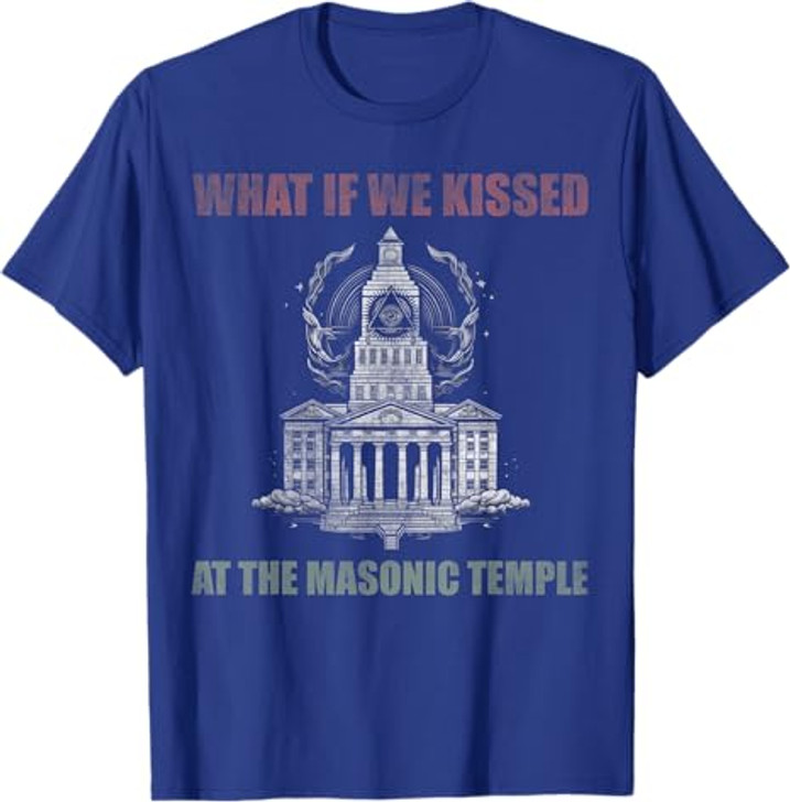 What if we kissed At the Masonic temple T-Shirt